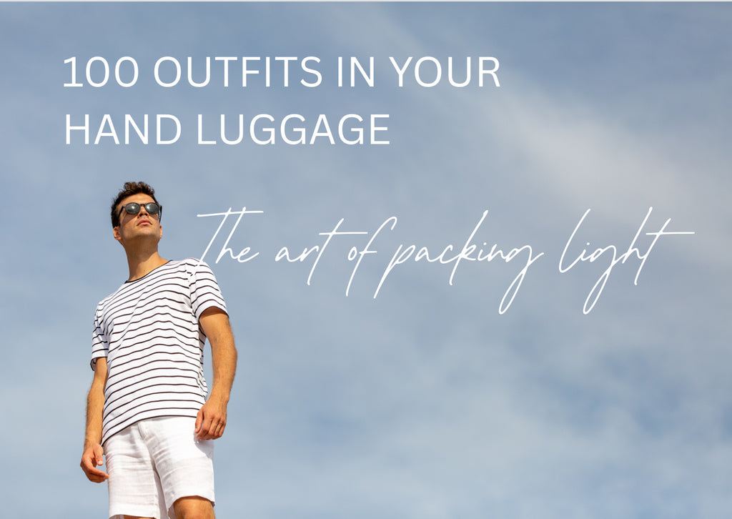 100 Outfits in your Hand Luggage - The Art of Packing Light